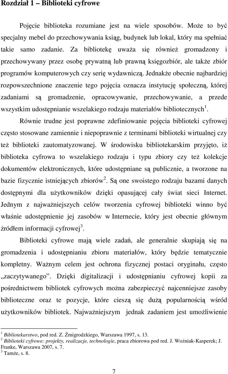 JednakŜe obecnie najbardziej rozpowszechnione znaczenie tego pojęcia oznacza instytucję społeczną, której zadaniami są gromadzenie, opracowywanie, przechowywanie, a przede wszystkim udostępnianie