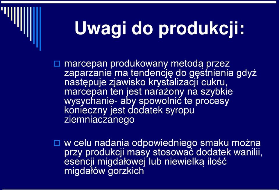 spowolnić te procesy konieczny jest dodatek syropu ziemniaczanego w celu nadania odpowiedniego