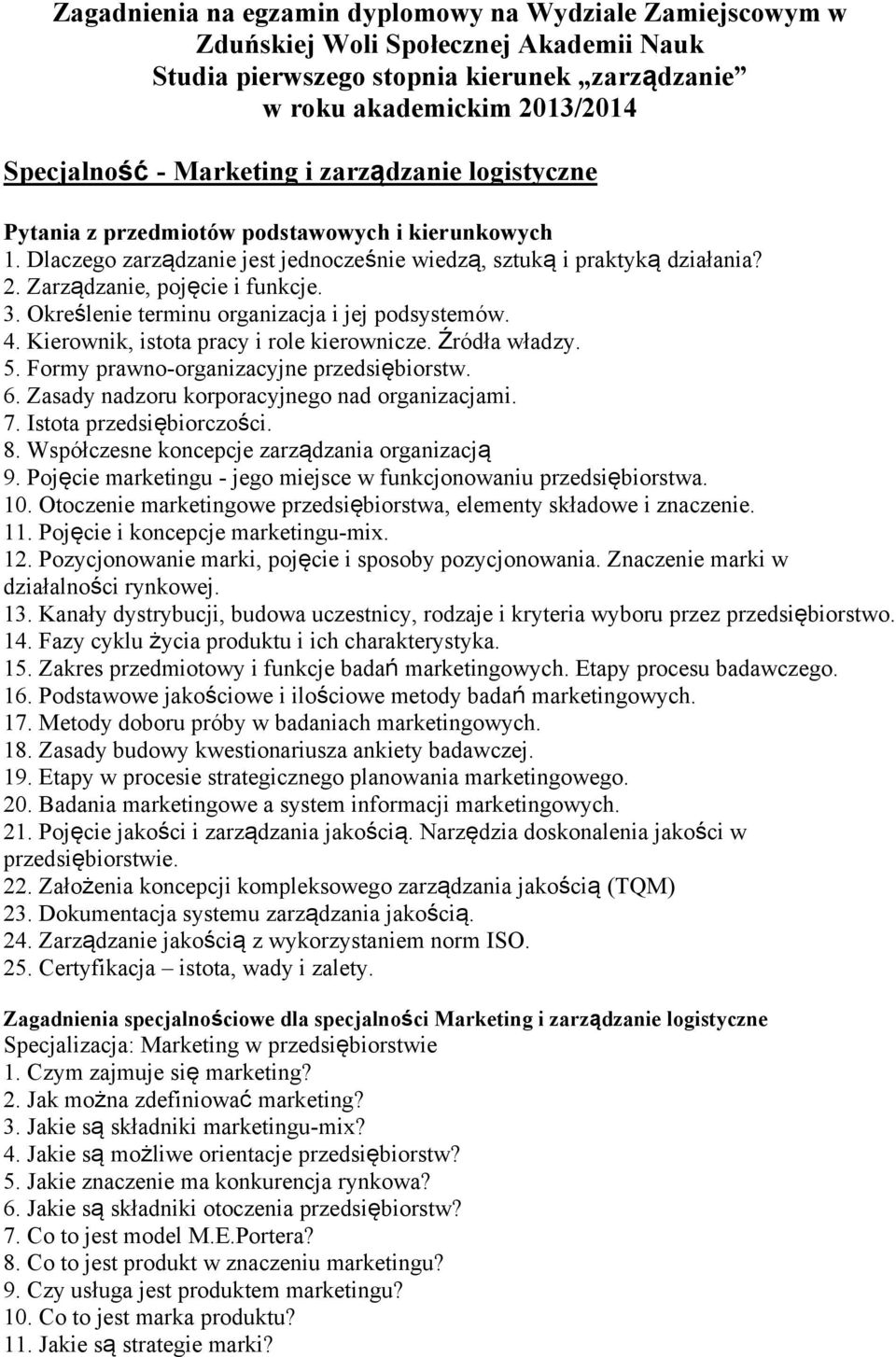 Kierownik, istota pracy i role kierownicze. Źródła władzy. 5. Formy prawno-organizacyjne przedsiębiorstw. 6. Zasady nadzoru korporacyjnego nad organizacjami. 7. Istota przedsiębiorczości. 8.