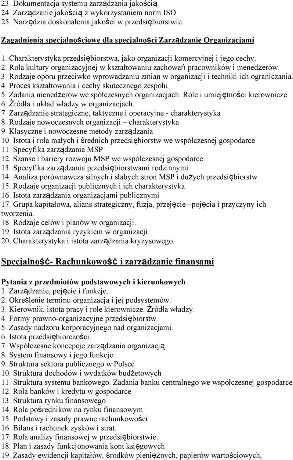 Rola kultury organizacyjnej w kształtowaniu zachowań pracowników i menedżerów. 3. Rodzaje oporu przeciwko wprowadzaniu zmian w organizacji i techniki ich ograniczania. 4.