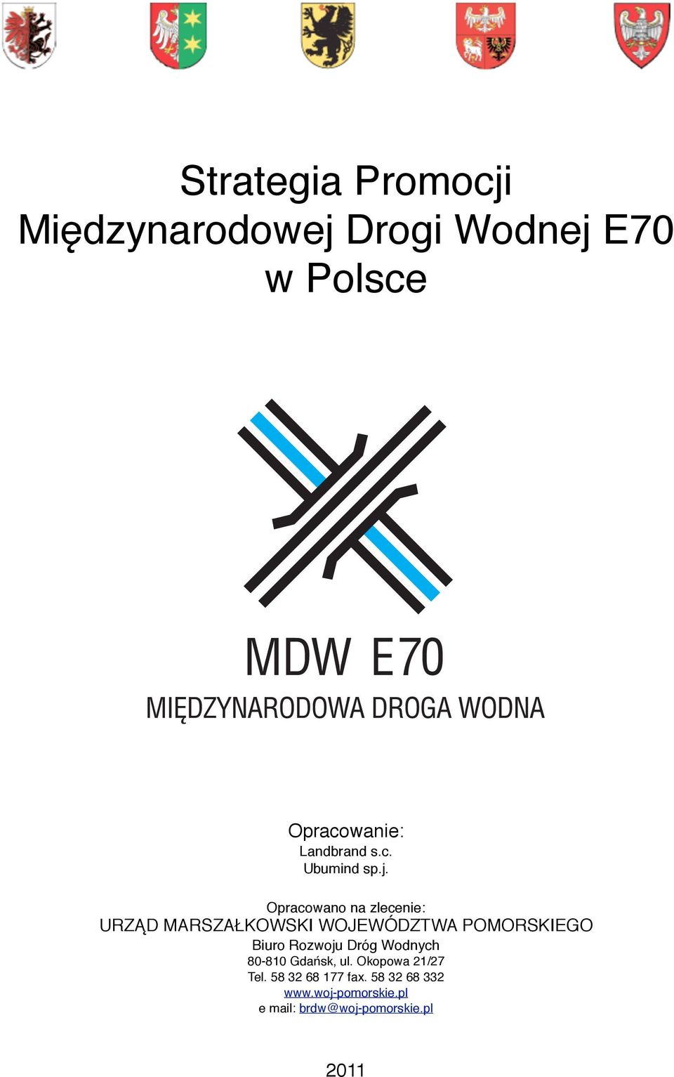 Opracowano na zlecenie: URZĄD MARSZAŁKOWSKI WOJEWÓDZTWA POMORSKIEGO Biuro