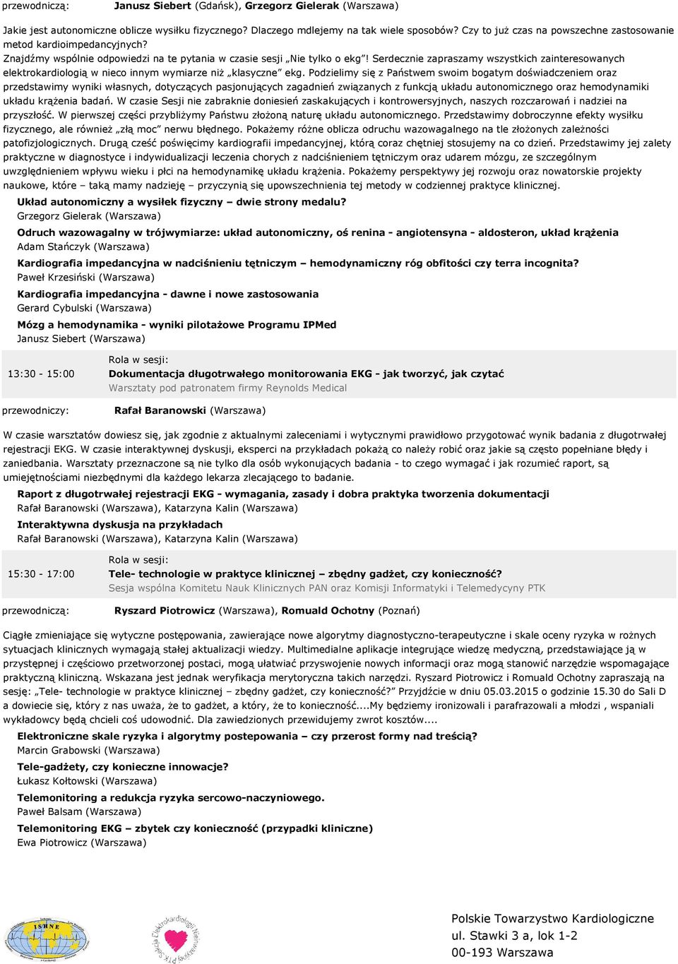 Serdecznie zapraszamy wszystkich zainteresowanych elektrokardiologią w nieco innym wymiarze niż klasyczne ekg.