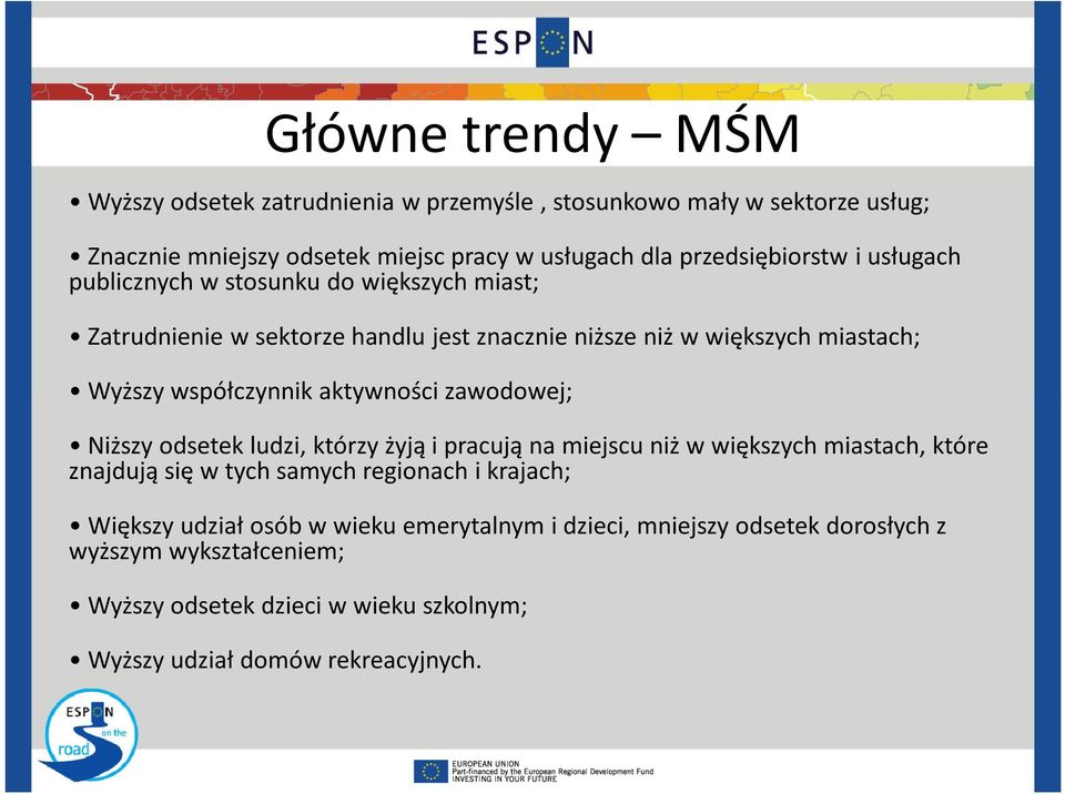 zawodowej; Niższy odsetek ludzi, którzy żyją i pracują na miejscu niż w większych miastach, które znajdują się w tych samych regionach i krajach; Większy udział