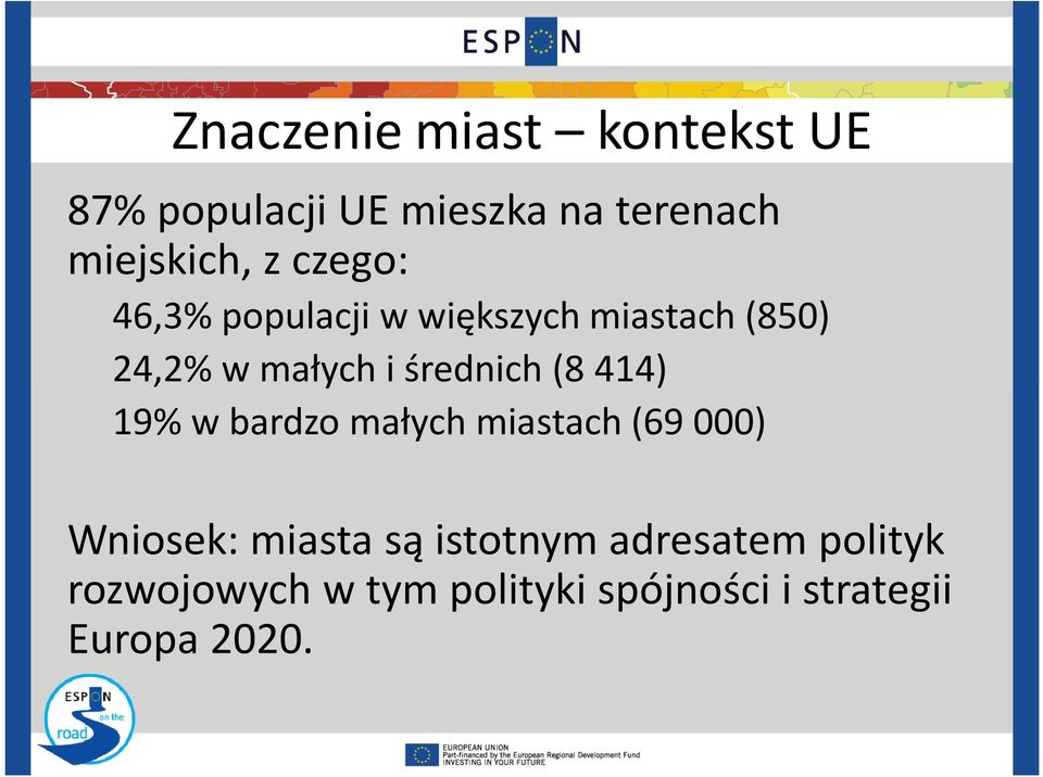 średnich (8 414) 19% w bardzo małych miastach (69 000) Wniosek: miasta są