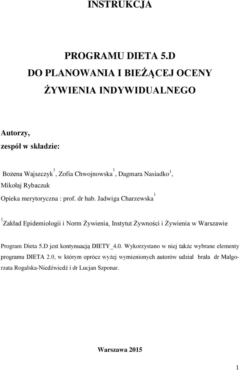 Nasiadko 1, Mikołaj Rybaczuk Opieka merytoryczna : prof. dr hab.