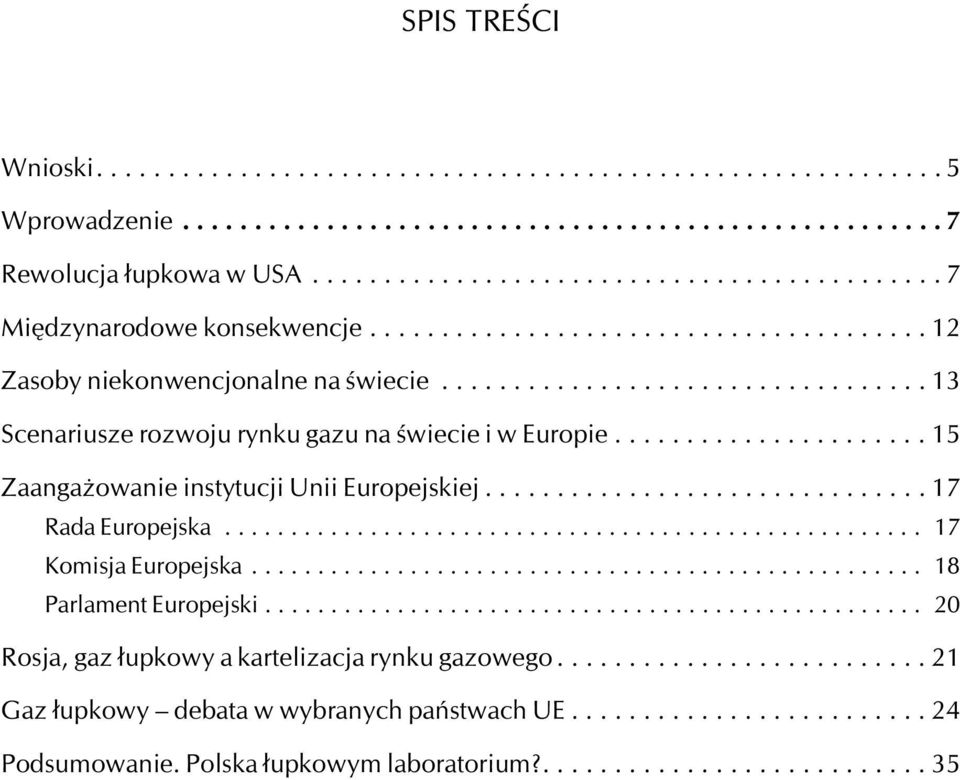 ..15 Zaanga owanie instytucji Unii Europejskiej...17 Rada Europejska... 17 Komisja Europejska... 18 Parlament Europejski.