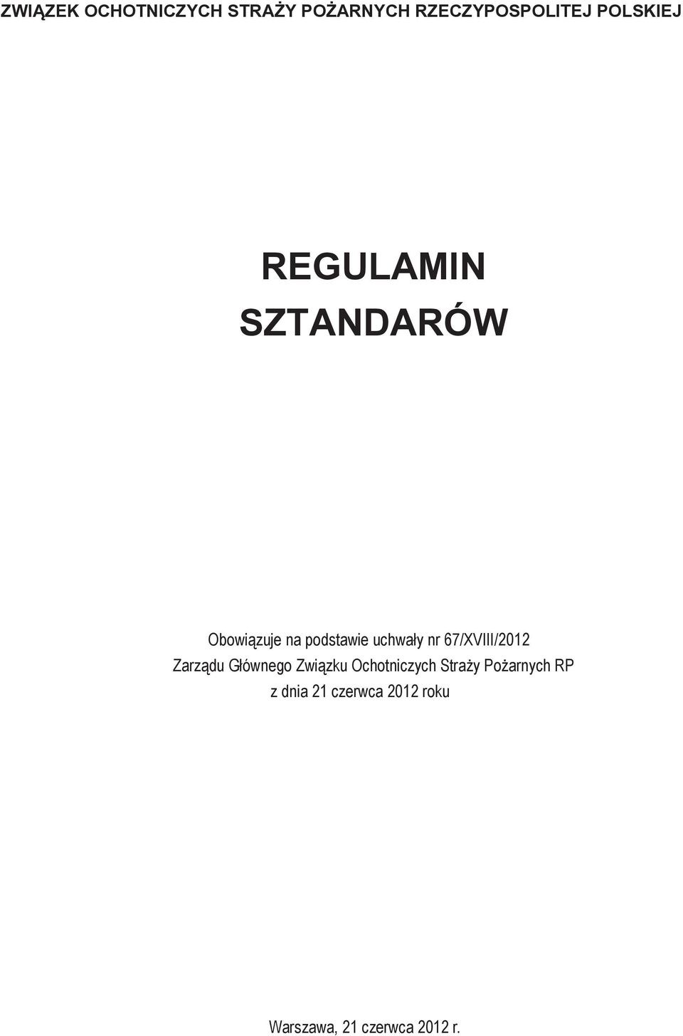 nr 67/XVIII/2012 Zarządu Głównego Związku Ochotniczych Straży