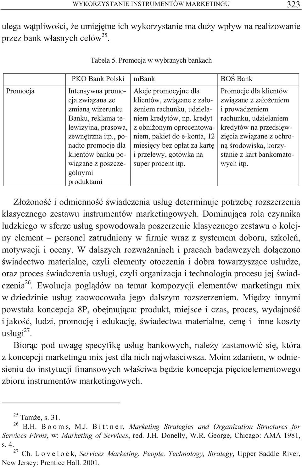 , ponadto promocje dla klientów banku powi zane z poszczególnymi produktami Akcje promocyjne dla klientów, zwi zane z za o- eniem rachunku, udzielaniem kredytów, np.