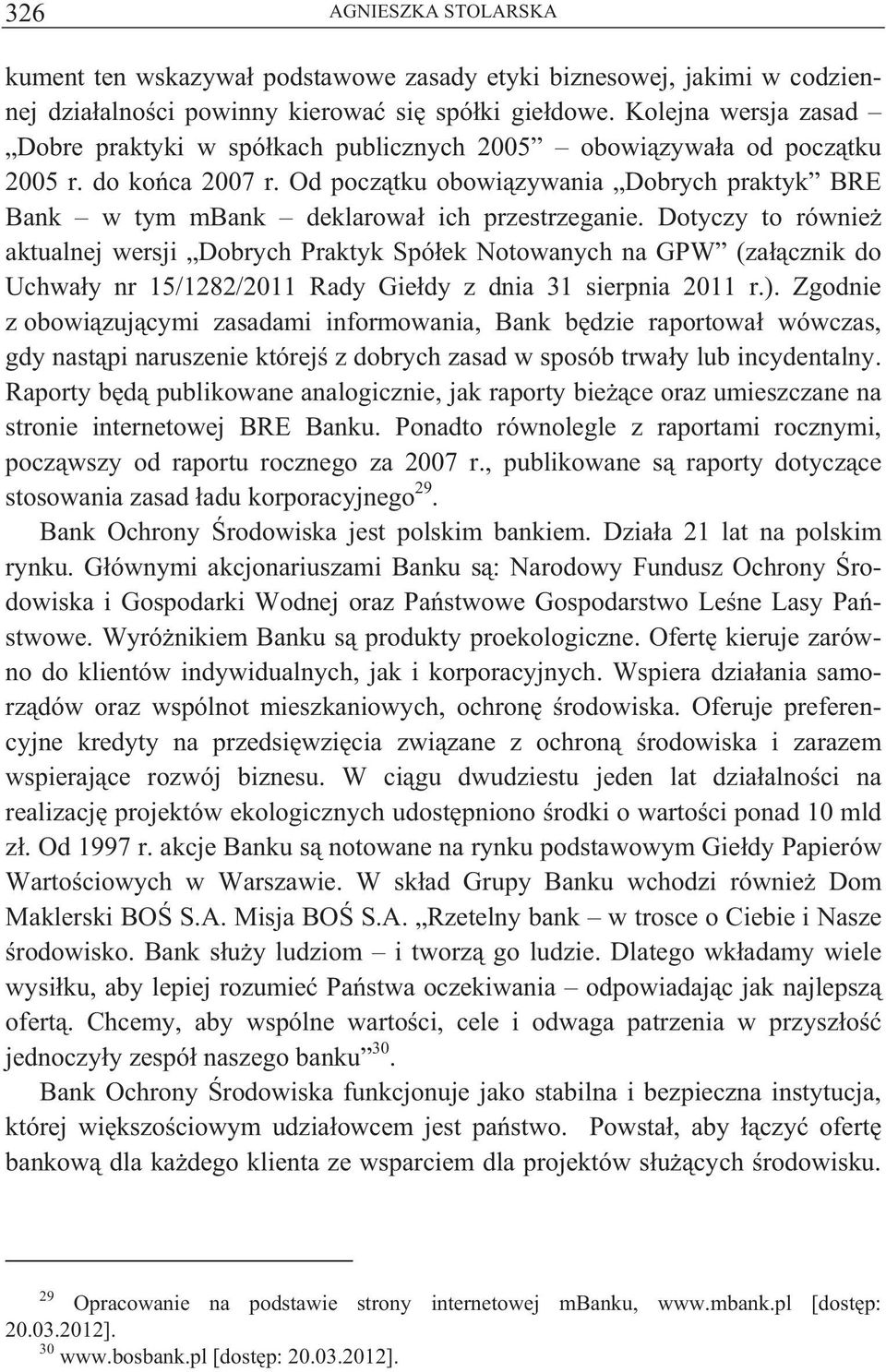 Od pocz tku obowi zywania Dobrych praktyk BRE Bank w tym mbank deklarowa ich przestrzeganie.