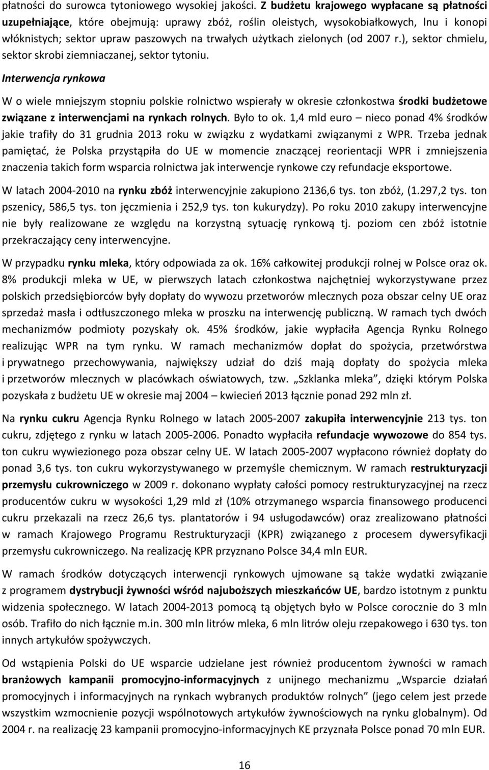 zielonych (od 2007 r.), sektor chmielu, sektor skrobi ziemniaczanej, sektor tytoniu.