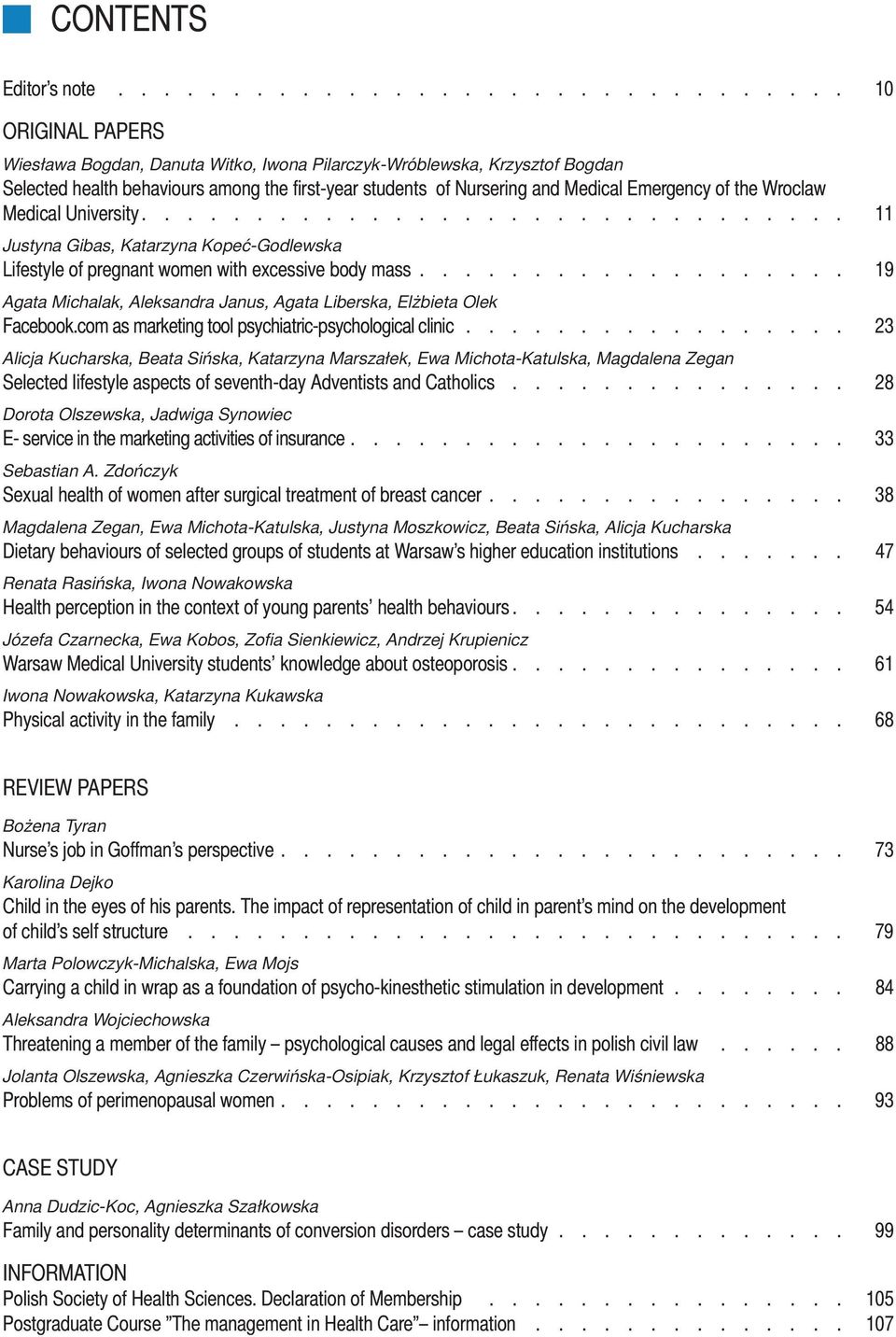 and Medical Emergency of the Wroclaw Medical University............................... 11 Justyna Gibas, Katarzyna Kopeć-Godlewska Lifestyle of pregnant women with excessive body mass.