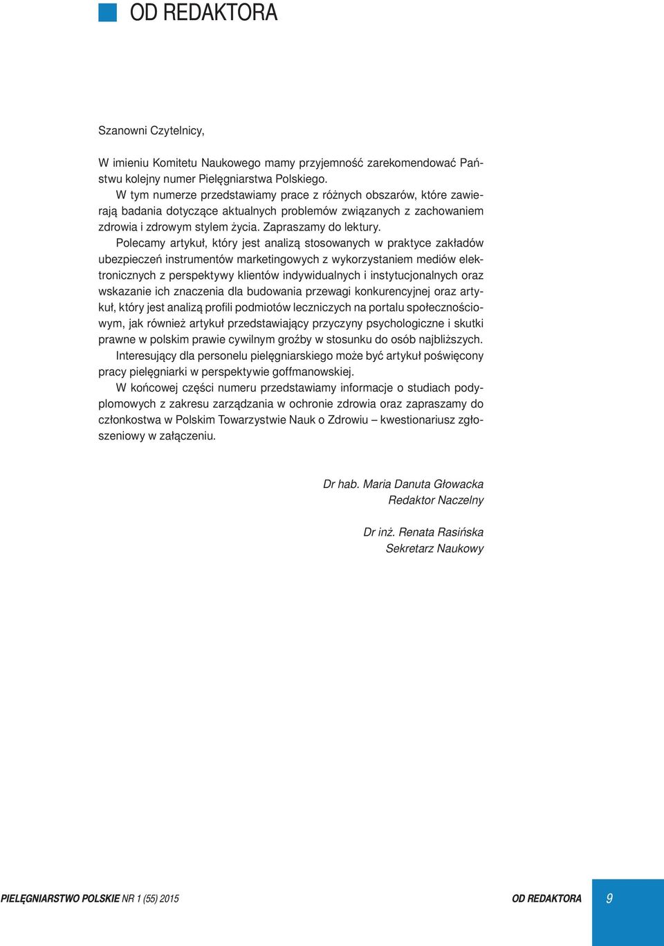 Polecamy artykuł, który jest analizą stosowanych w praktyce zakładów ubezpieczeń instrumentów marketingowych z wykorzystaniem mediów elektronicznych z perspektywy klientów indywidualnych i