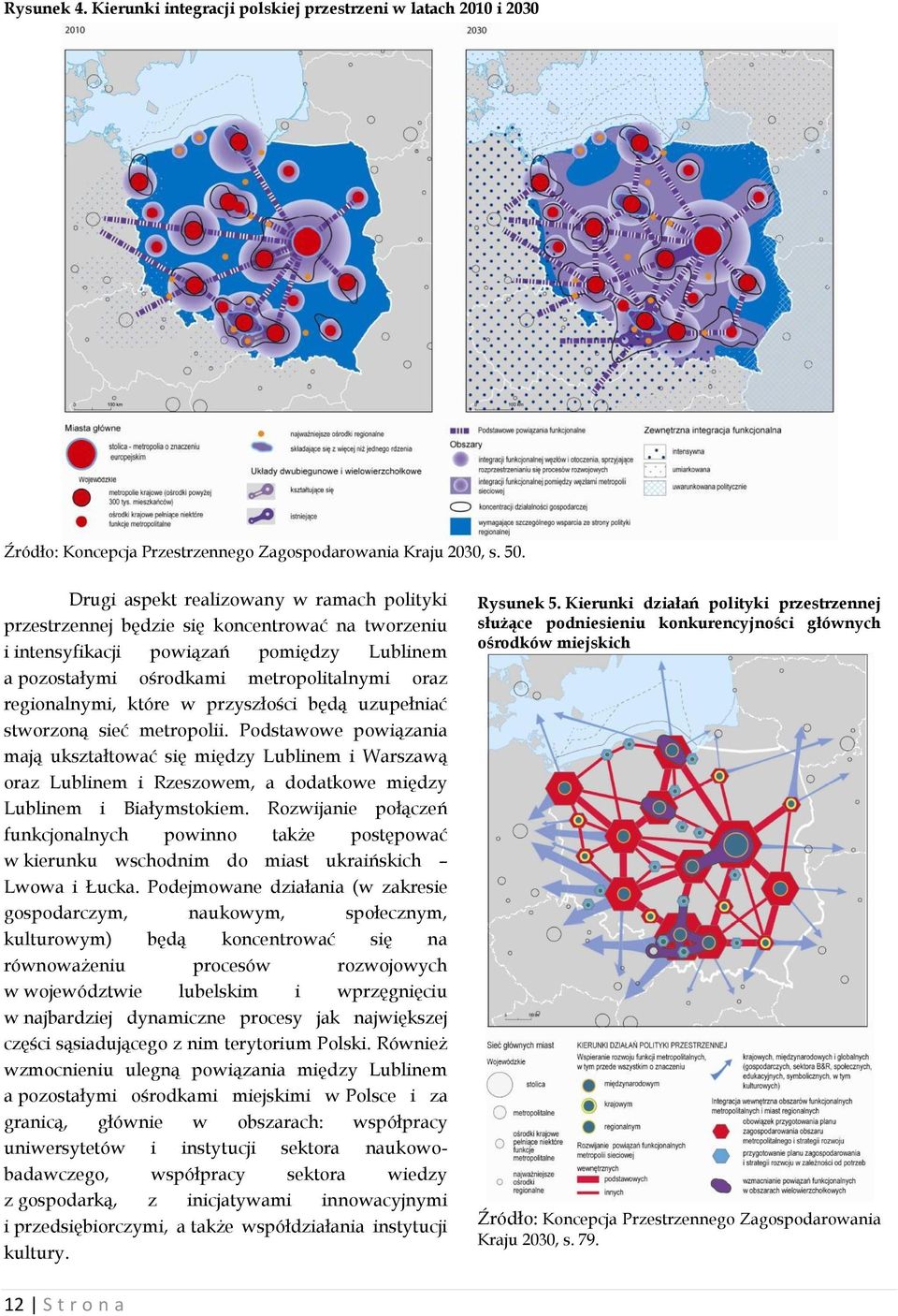 które w przyszłości będą uzupełniać stworzoną sieć metropolii.