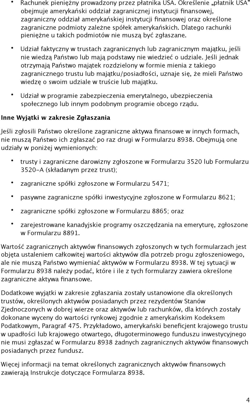 amerykańskich. Dlatego rachunki pieniężne u takich podmiotów nie muszą być zgłaszane.