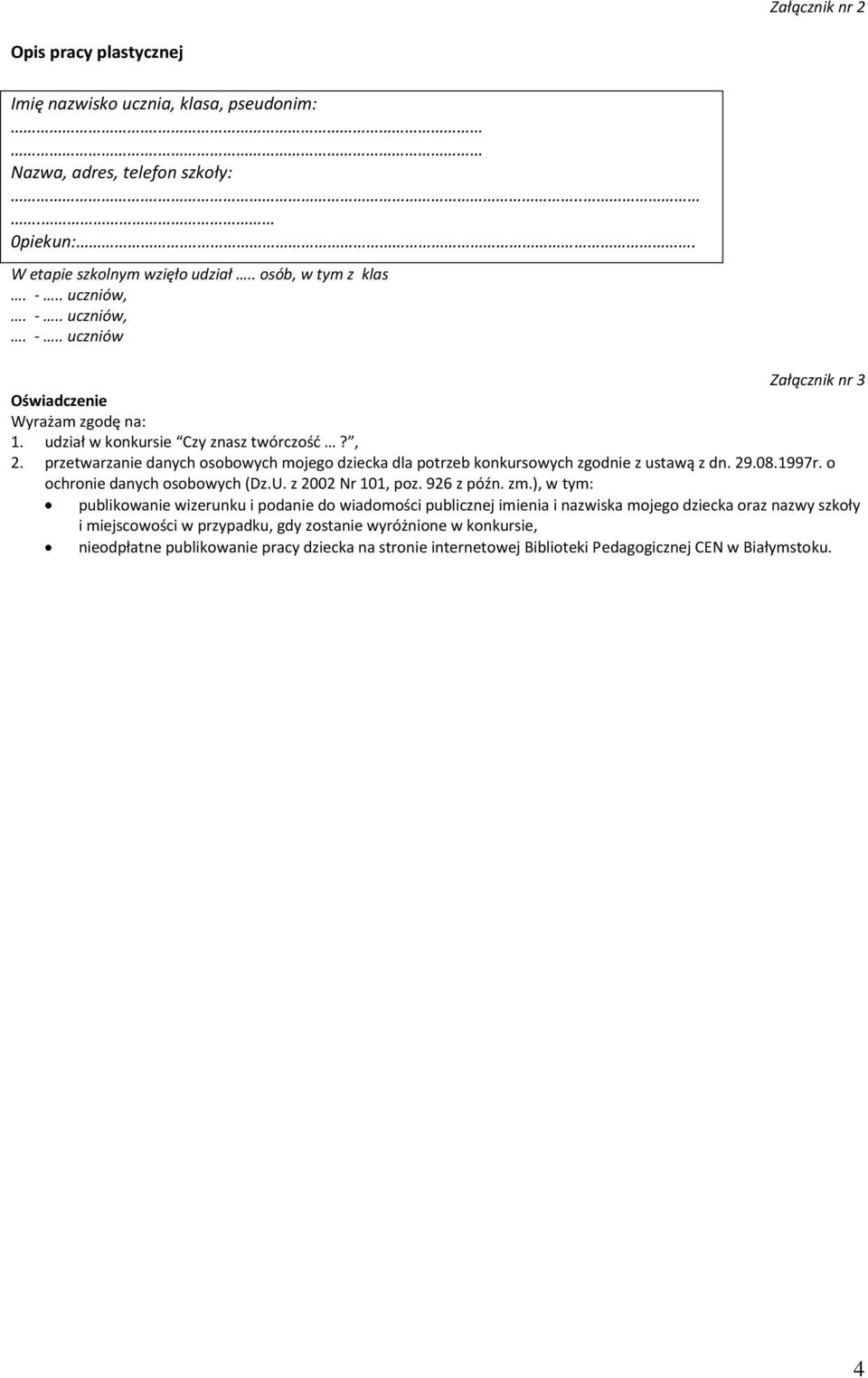 przetwarzanie danych osobowych mojego dziecka dla potrzeb konkursowych zgodnie z ustawą z dn. 29.08.1997r. o ochronie danych osobowych (Dz.U. z 2002 Nr 101, poz. 926 z późn. zm.