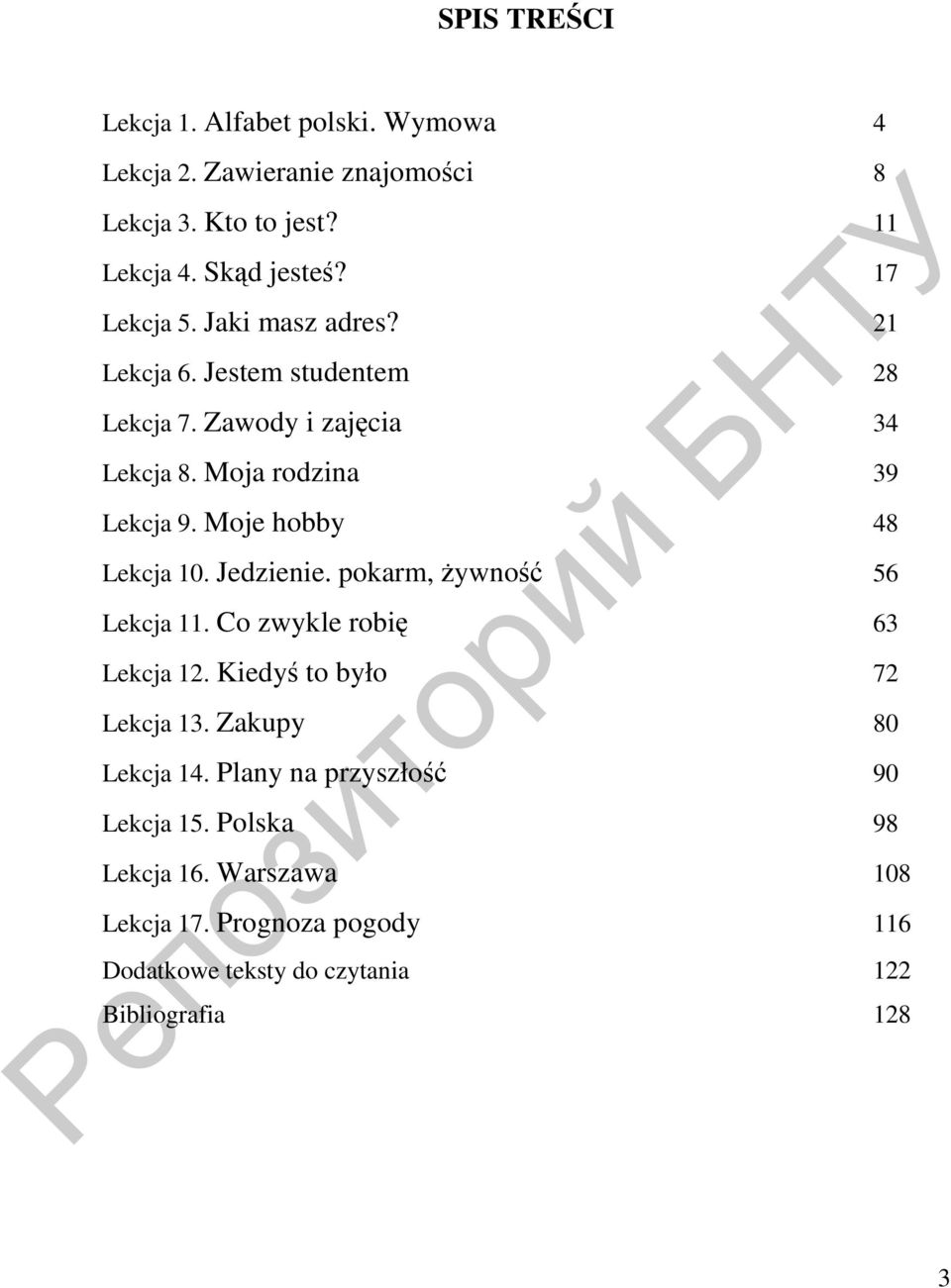 Moje hobby 48 Lekcja 10. Jedzienie. pokarm, Ŝywność 56 Lekcja 11. Co zwykle robię 63 Lekcja 12. Kiedyś to było 72 Lekcja 13.