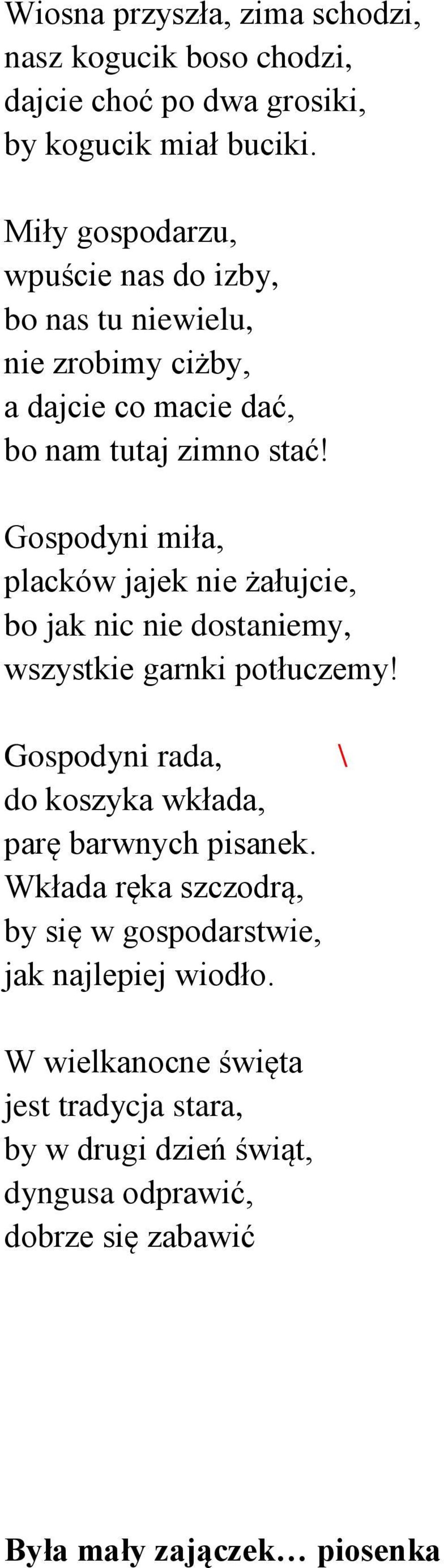 Gospodyni miła, placków jajek nie żałujcie, bo jak nic nie dostaniemy, wszystkie garnki potłuczemy!