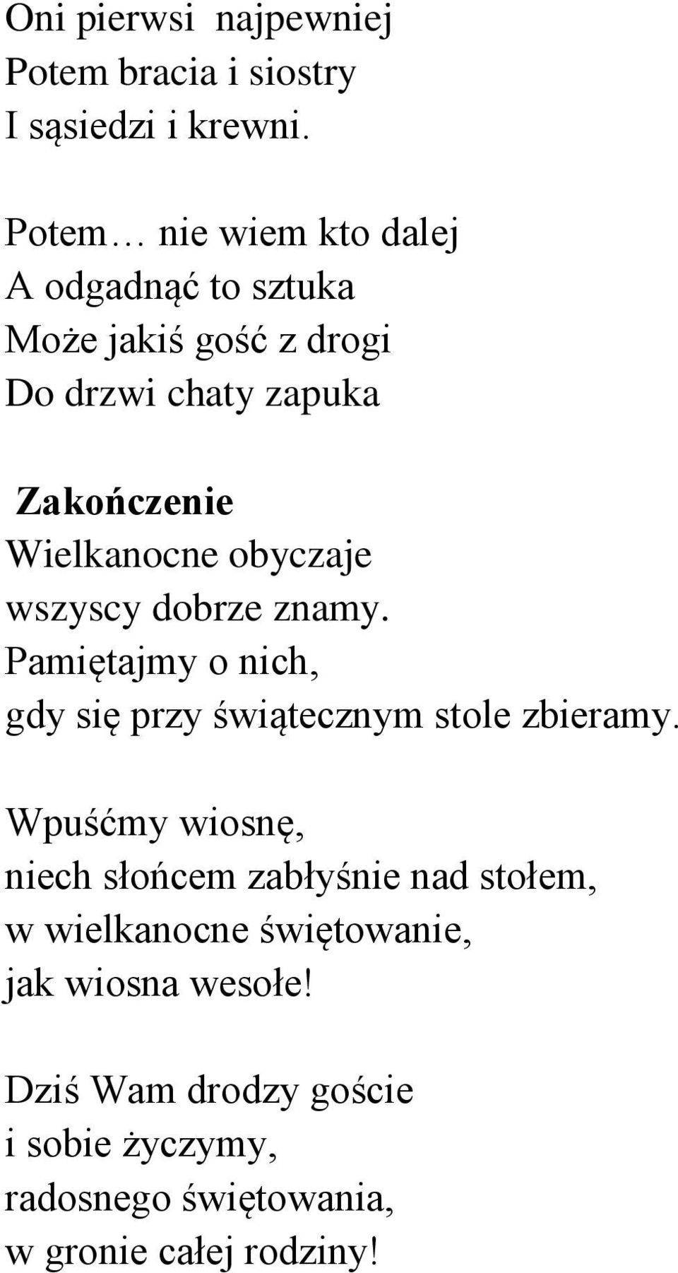 Wielkanocne obyczaje wszyscy dobrze znamy. Pamiętajmy o nich, gdy się przy świątecznym stole zbieramy.