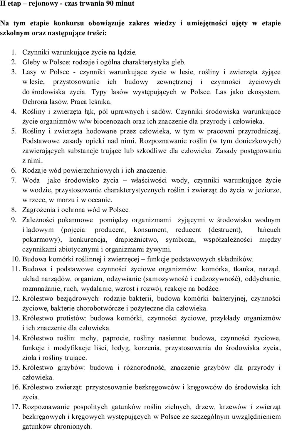 Lasy w Polsce - czynniki warunkujące życie w lesie, rośliny i zwierzęta żyjące w lesie, przystosowanie ich budowy zewnętrznej i czynności życiowych do środowiska życia.