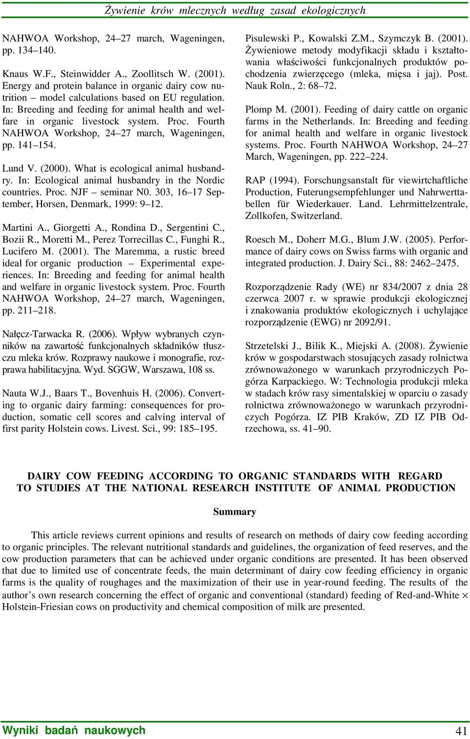 In: Ecological animal husbandry in the Nordic countries. Proc. NJF seminar N0. 303, 67 September, Horsen, Denmark, 999: 9. Martini A., Giorgetti A., Rondina D., Sergentini C., Bozii R., Moretti M.