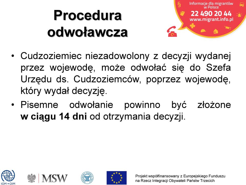 Cudzoziemców, poprzez wojewodę, który wydał decyzję.