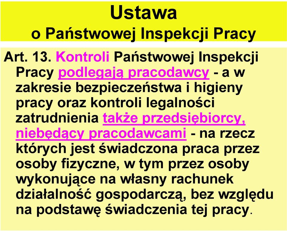 oraz kontroli legalności zatrudnienia także przedsiębiorcy, niebędący pracodawcami - na rzecz których