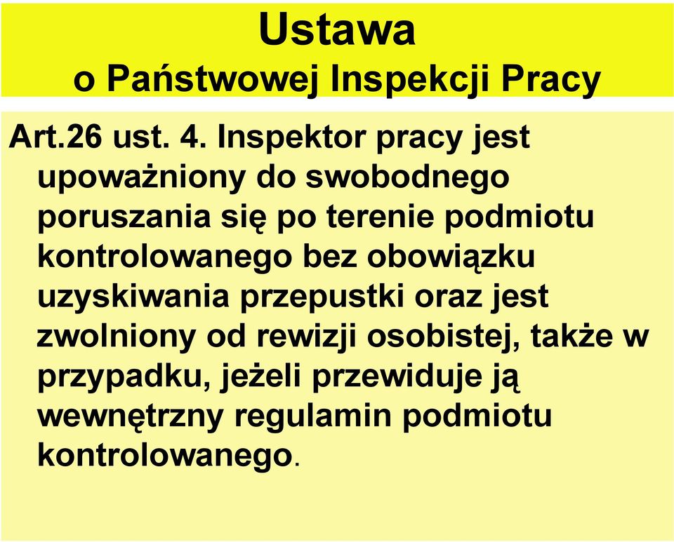 podmiotu kontrolowanego bez obowiązku uzyskiwania przepustki oraz jest