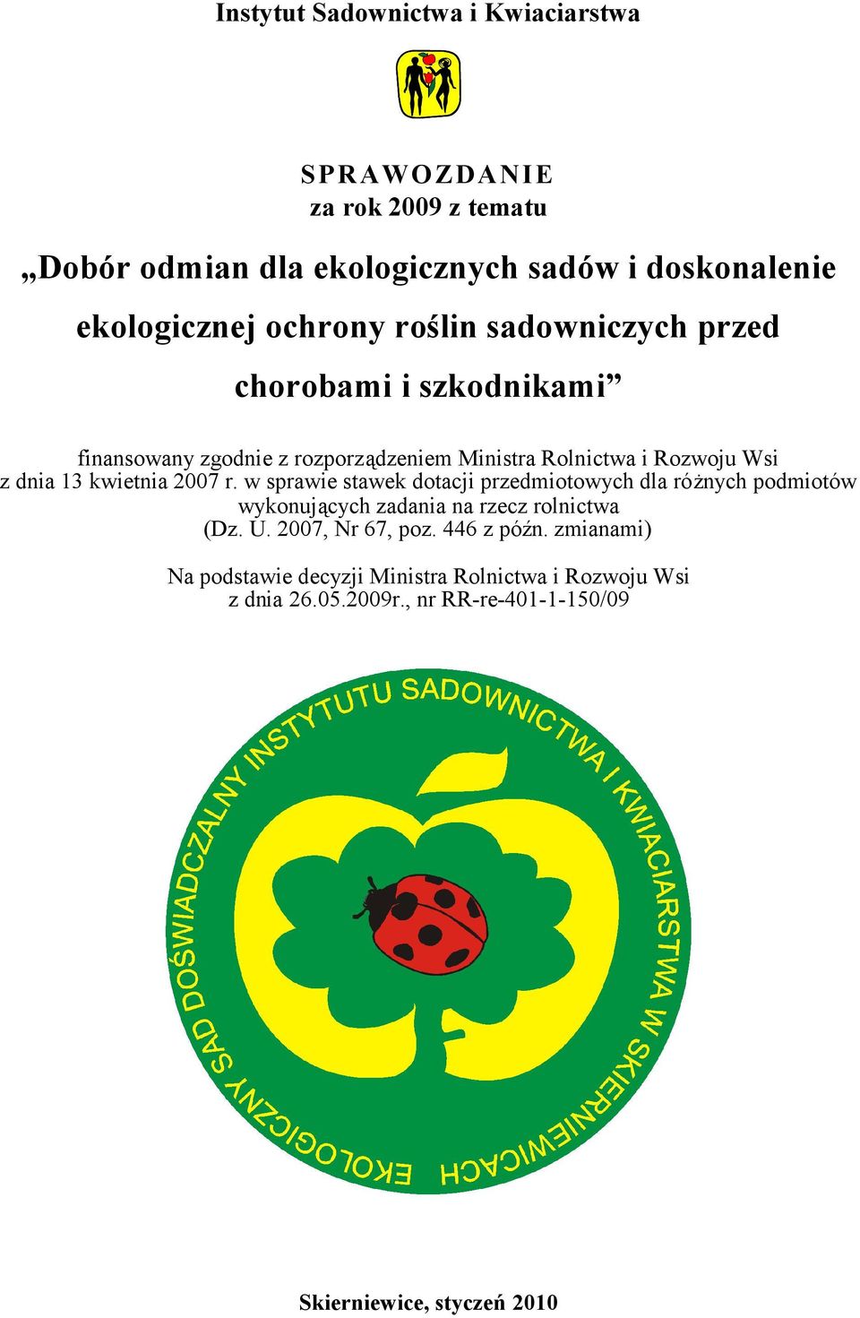 kwietnia 2007 r. w sprawie stawek dotacji przedmiotowych dla różnych podmiotów wykonujących zadania na rzecz rolnictwa (Dz. U.