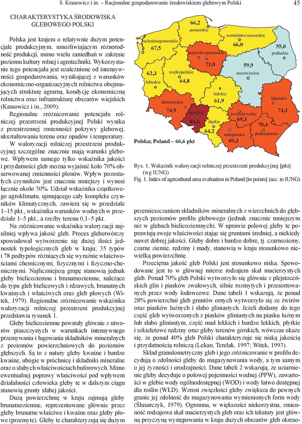 produkcji, mimo wielu zaniedbań w zakresie poziomu kultury rolnej i agrotechniki.