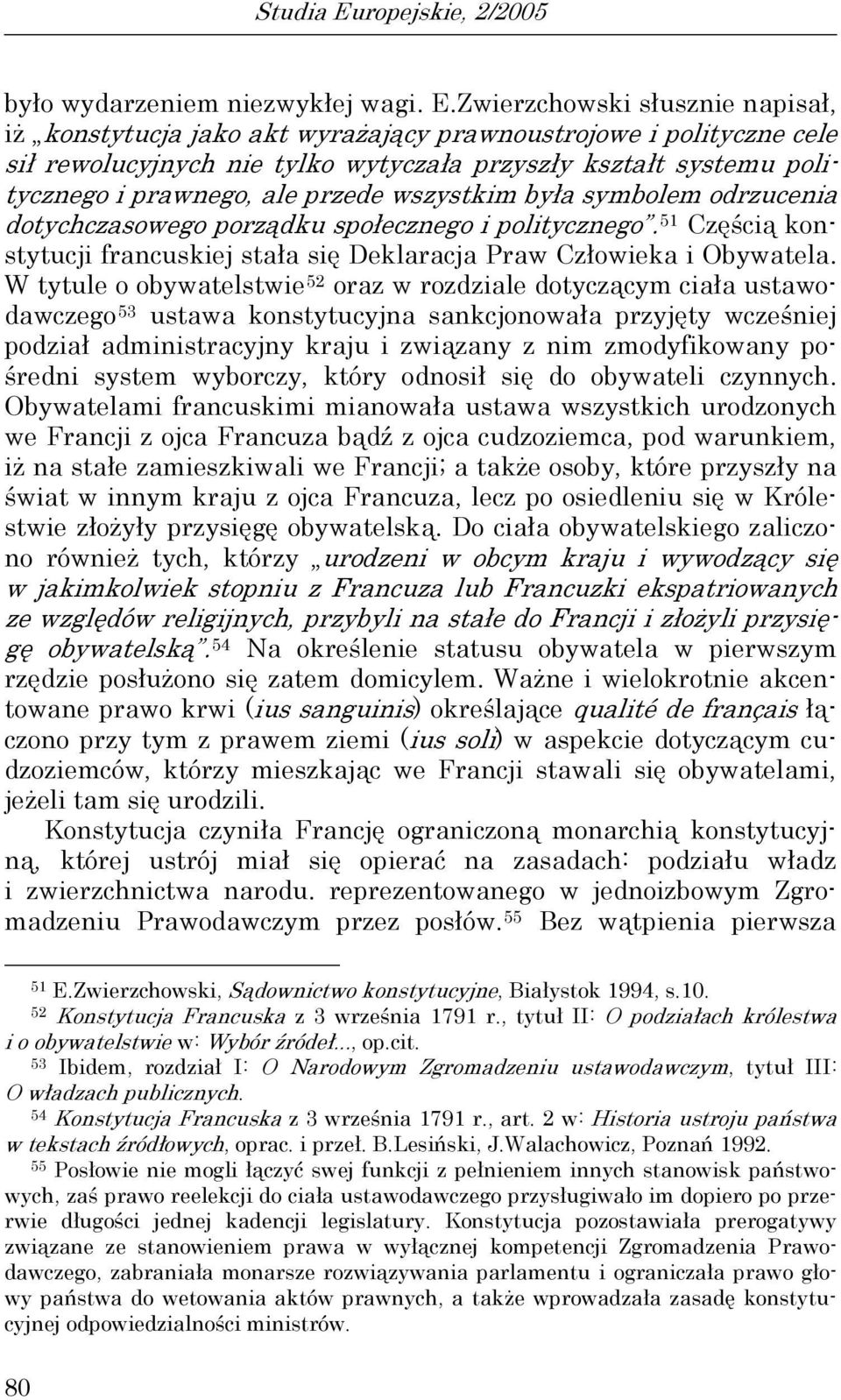 Zwierzchowski słusznie napisał, iż konstytucja jako akt wyrażający prawnoustrojowe i polityczne cele sił rewolucyjnych nie tylko wytyczała przyszły kształt systemu politycznego i prawnego, ale przede