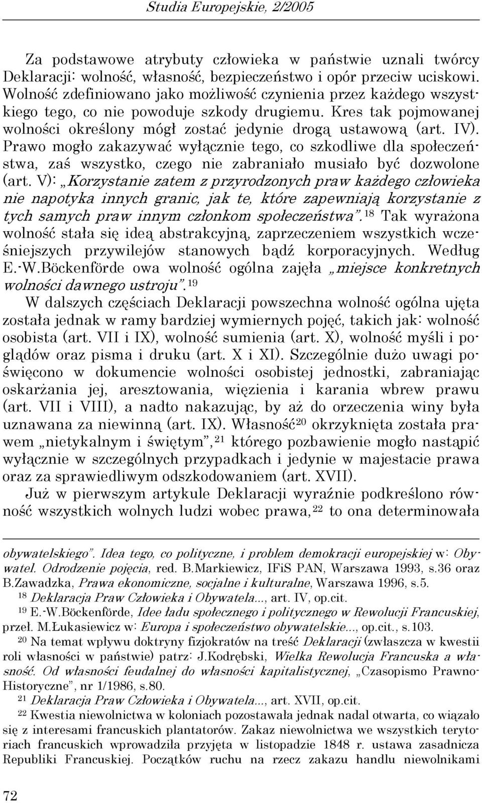 Prawo mogło zakazywać wyłącznie tego, co szkodliwe dla społeczeństwa, zaś wszystko, czego nie zabraniało musiało być dozwolone (art.