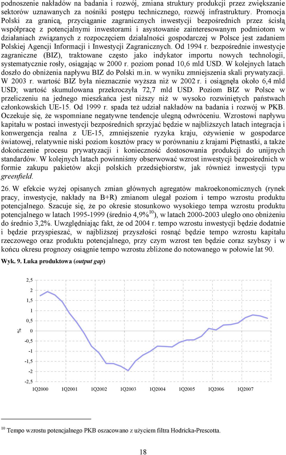 rozpoczęciem działalności gospodarczej w Polsce jest zadaniem Polskiej Agencji Informacji i Inwestycji Zagranicznych. Od 1994 r.