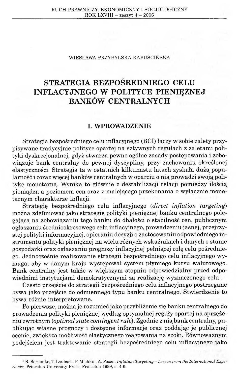 pewne ogólne zasady postępowania i zobowiązuje bank centralny do pewnej dyscypliny, przy zachowaniu określonej elastyczności.