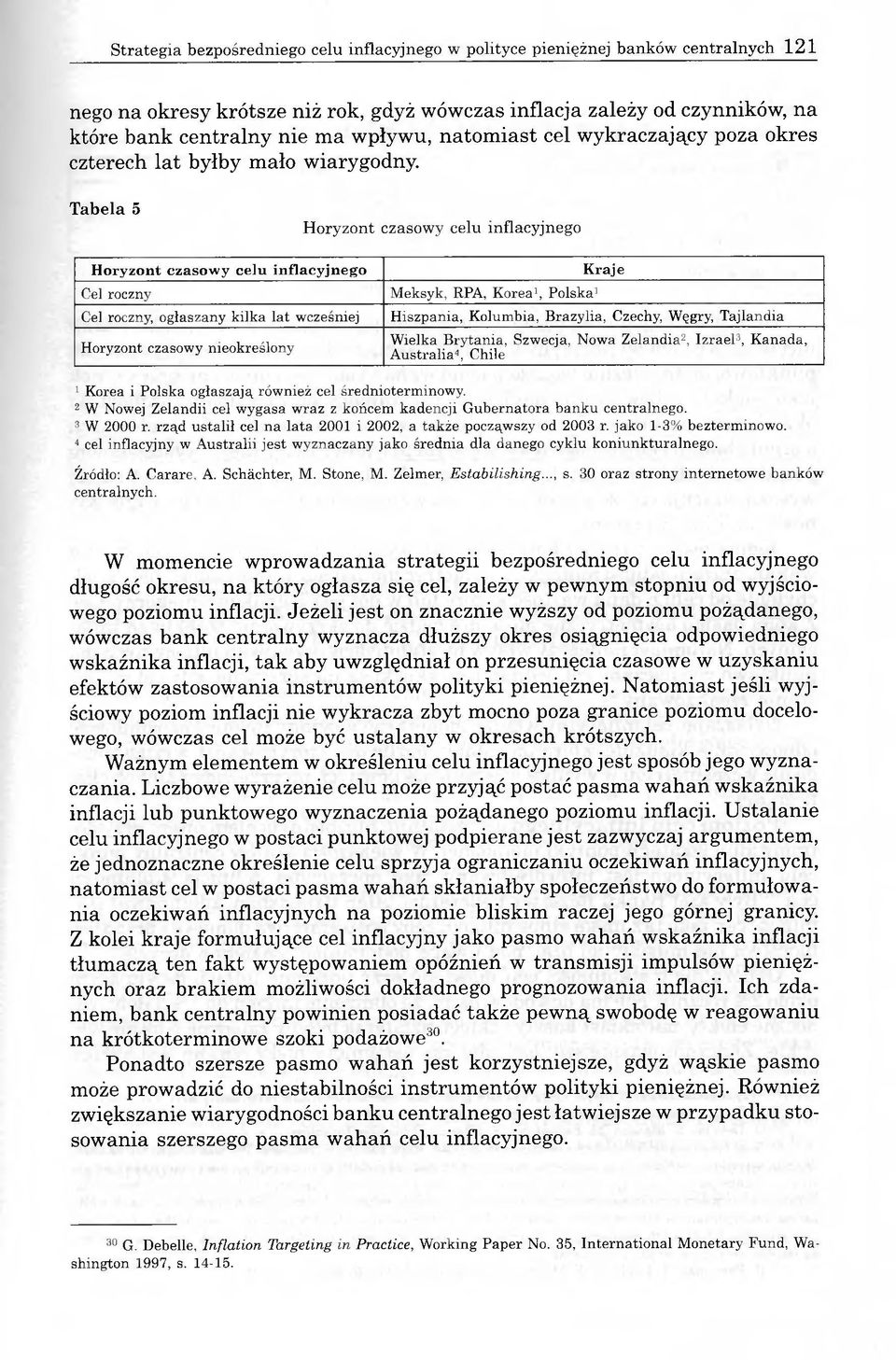 lat wcześniej Horyzont czasowy nieokreślony Meksyk, RPA, Korea1, Polska1 Kraje Hiszpania, Kolumbia, Brazylia, Czechy, Węgry, Tajlandia Wielka Brytania, Szwecja, Nowa Zelandia2, Izrael3, Kanada,