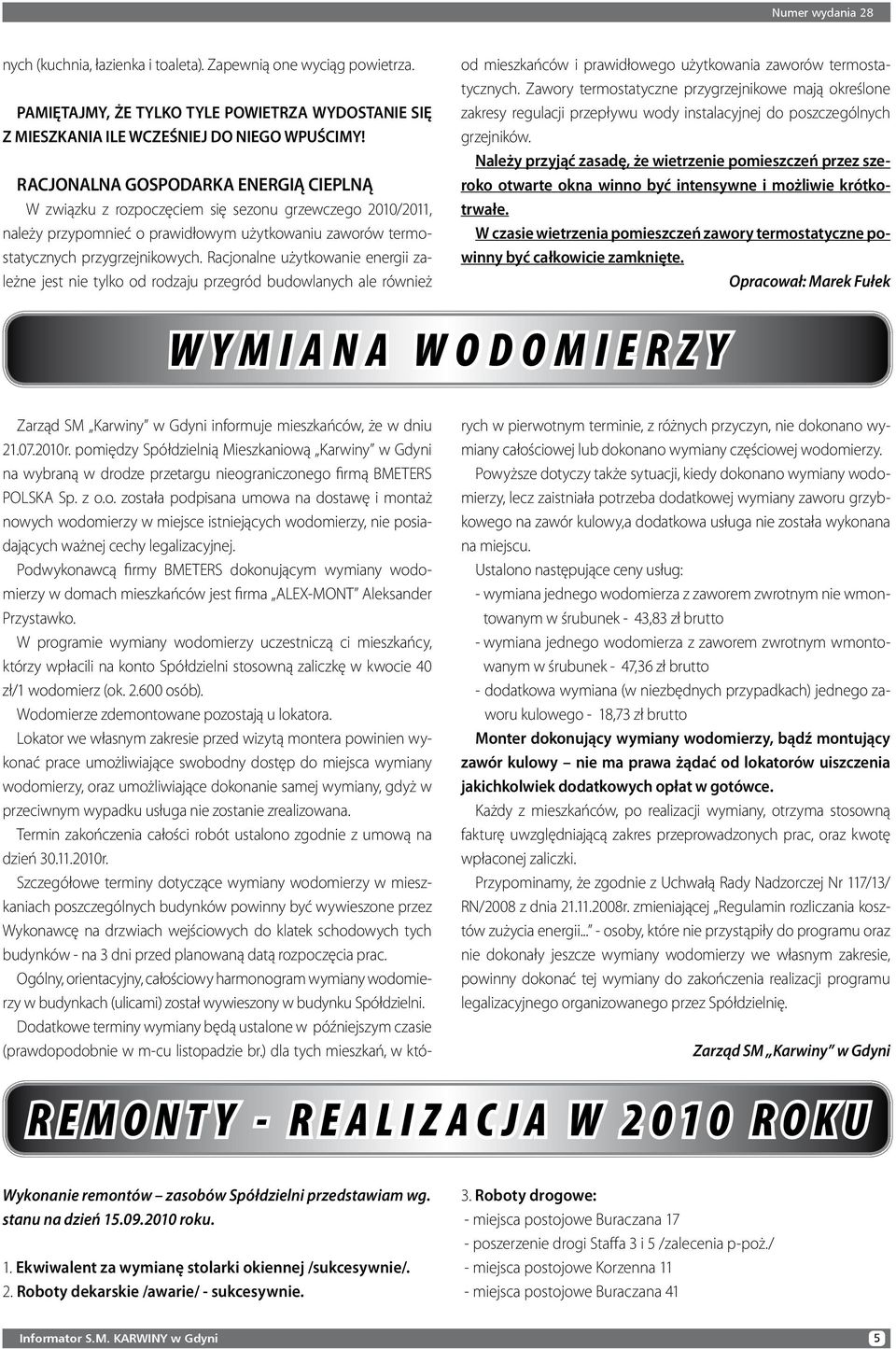 Racjonalne użytkowanie energii zależne jest nie tylko od rodzaju przegród budowlanych ale również od mieszkańców i prawidłowego użytkowania zaworów termostatycznych.
