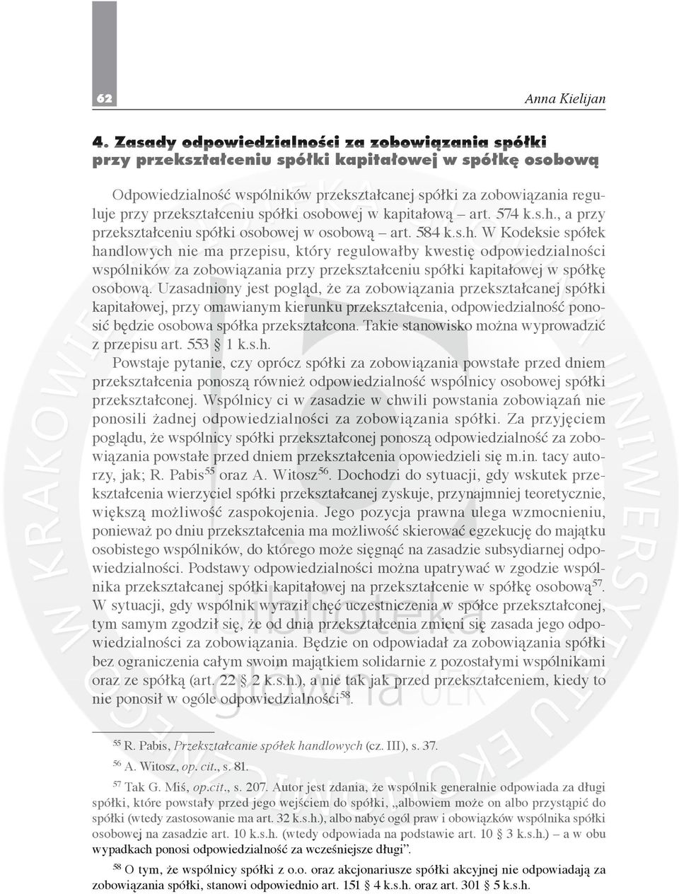 , a przy przekształceniu spółki osobowej w osobową art. 584 k.s.h.