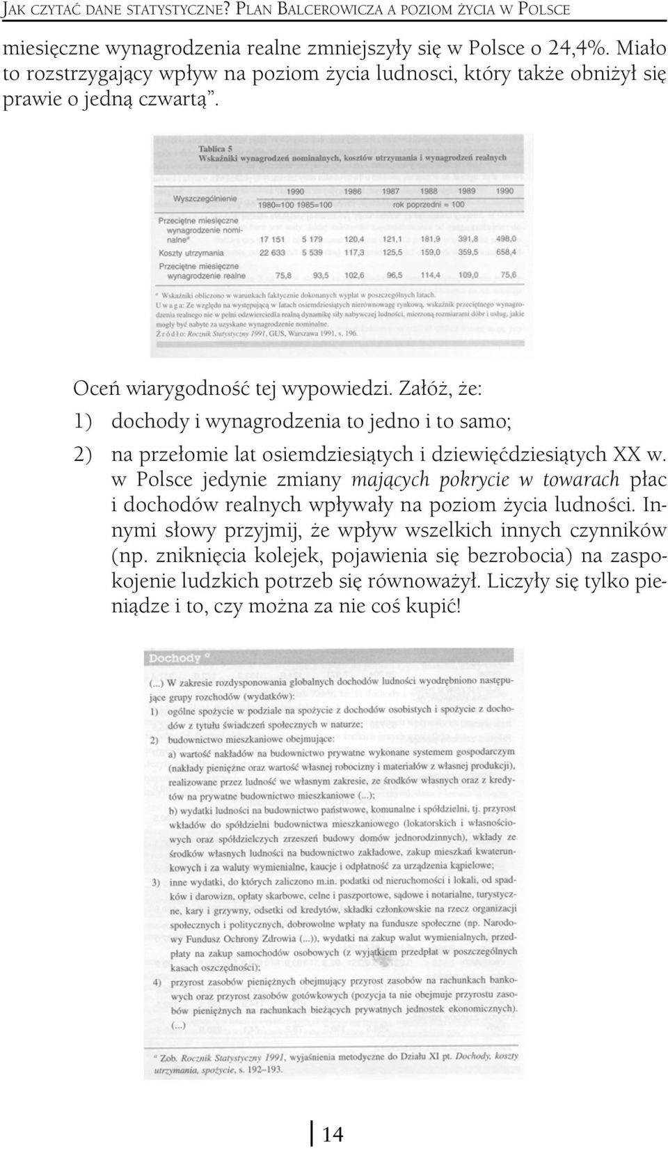 Załóż, że: 1) dochody i wynagrodzenia to jedno i to samo; 2) na przełomie lat osiemdziesiątych i dziewięćdziesiątych XX w.