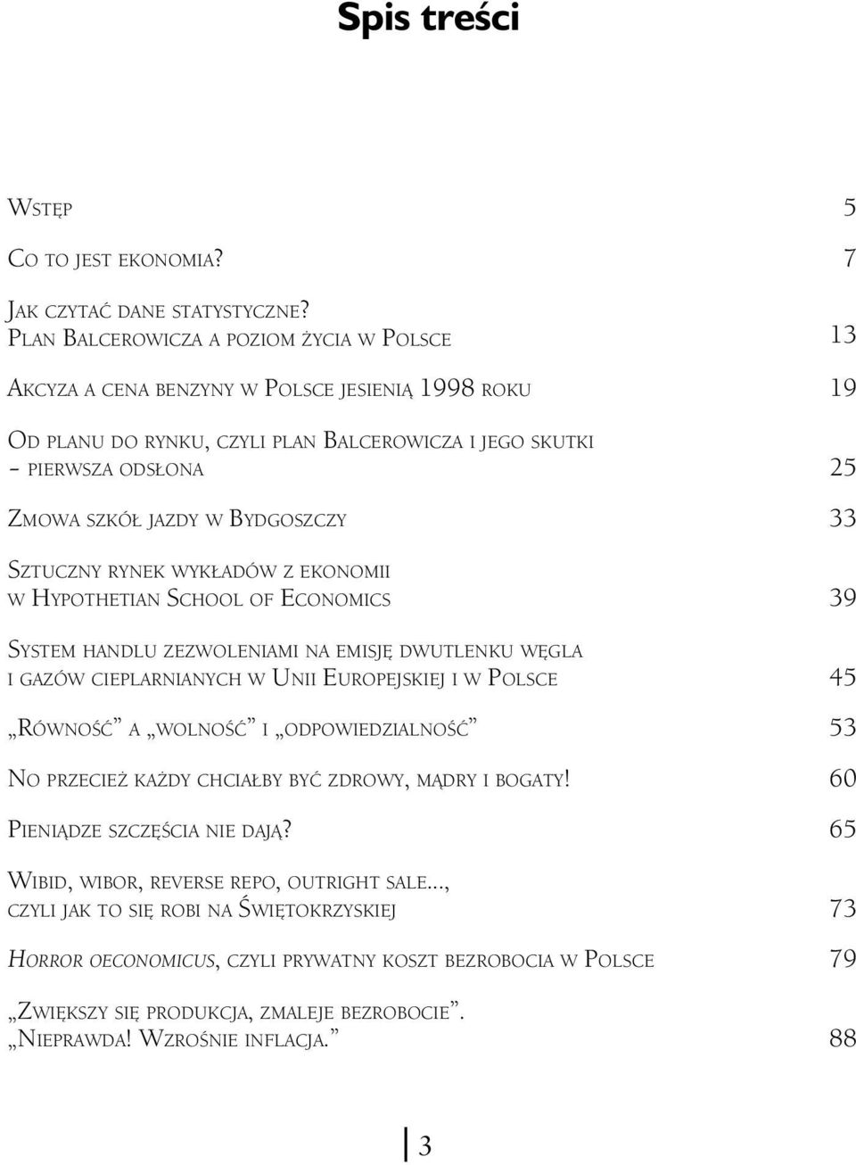 SZTUCZNY RYNEK WYKŁADÓW Z EKONOMII W HYPOTHETIAN SCHOOL OF ECONOMICS SYSTEM HANDLU ZEZWOLENIAMI NA EMISJĘ DWUTLENKU WĘGLA I GAZÓW CIEPLARNIANYCH W UNII EUROPEJSKIEJ I W POLSCE RÓWNOŚĆ A WOLNOŚĆ I