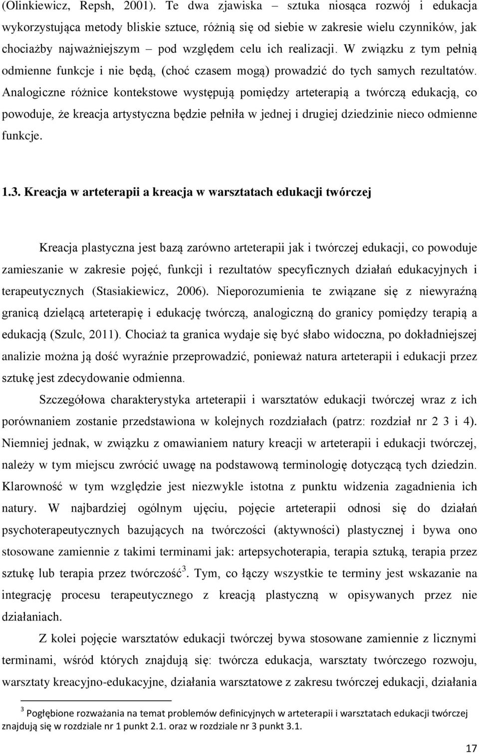 W związku z tym pełnią odmienne funkcje i nie będą, (choć czasem mogą) prowadzić do tych samych rezultatów.