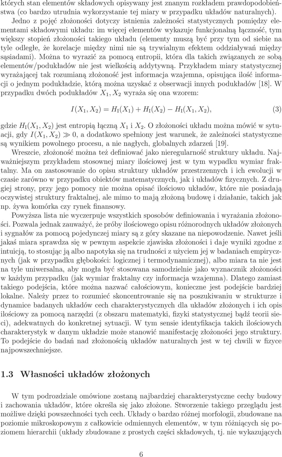 układu(elementy muszą być przy tym od siebie na tyle odległe, że korelacje między nimi nie są trywialnym efektem oddziaływań między sąsiadami).