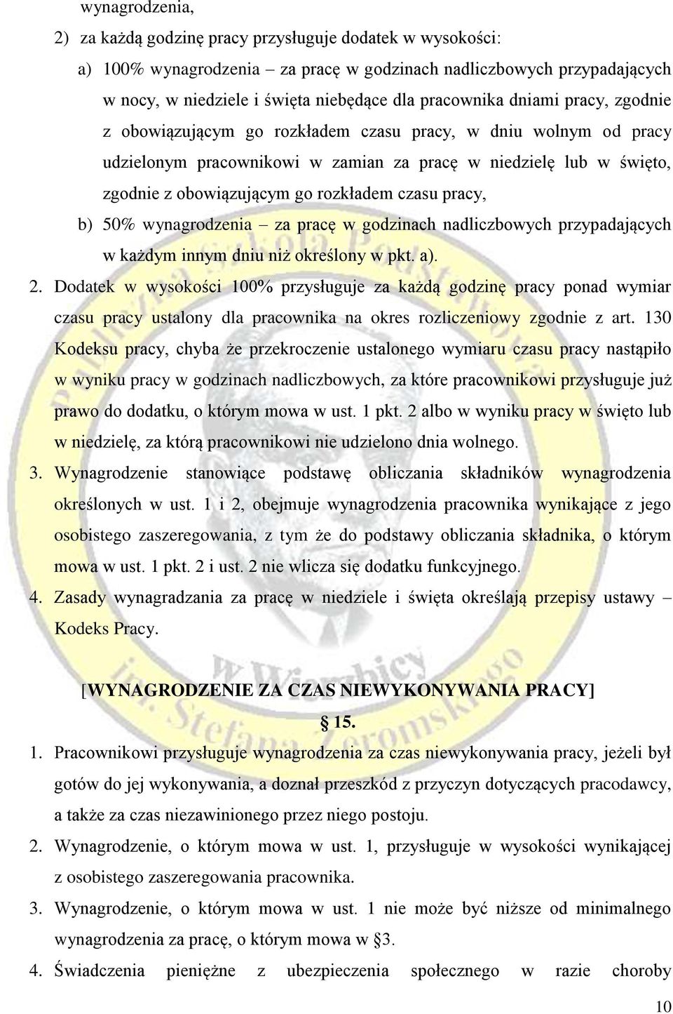 pracy, b) 50% wynagrodzenia za pracę w godzinach nadliczbowych przypadających w każdym innym dniu niż określony w pkt. a). 2.