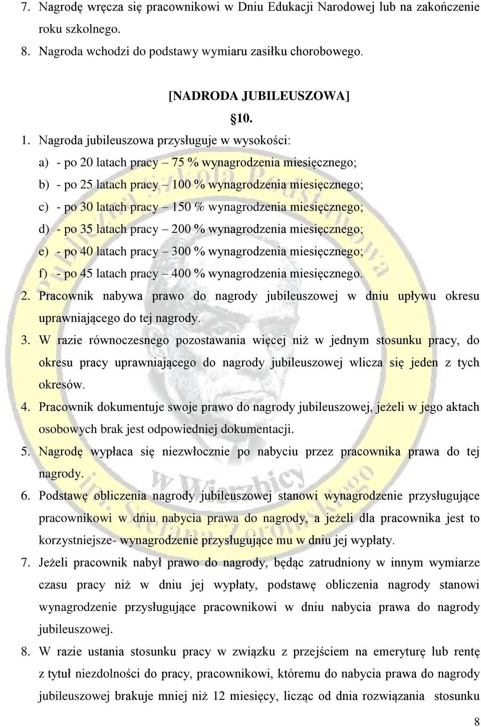 wynagrodzenia miesięcznego; d) - po 35 latach pracy 200 % wynagrodzenia miesięcznego; e) - po 40 latach pracy 300 % wynagrodzenia miesięcznego; f) - po 45 latach pracy 400 % wynagrodzenia