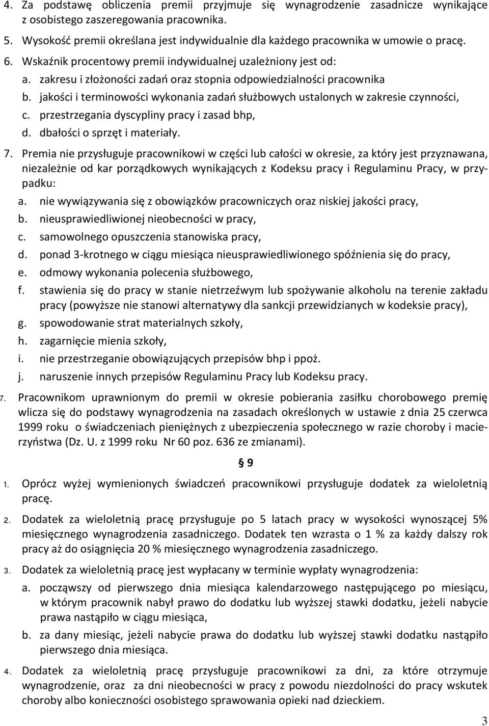 zakresu i złożoności zadań oraz stopnia odpowiedzialności pracownika b. jakości i terminowości wykonania zadań służbowych ustalonych w zakresie czynności, c.