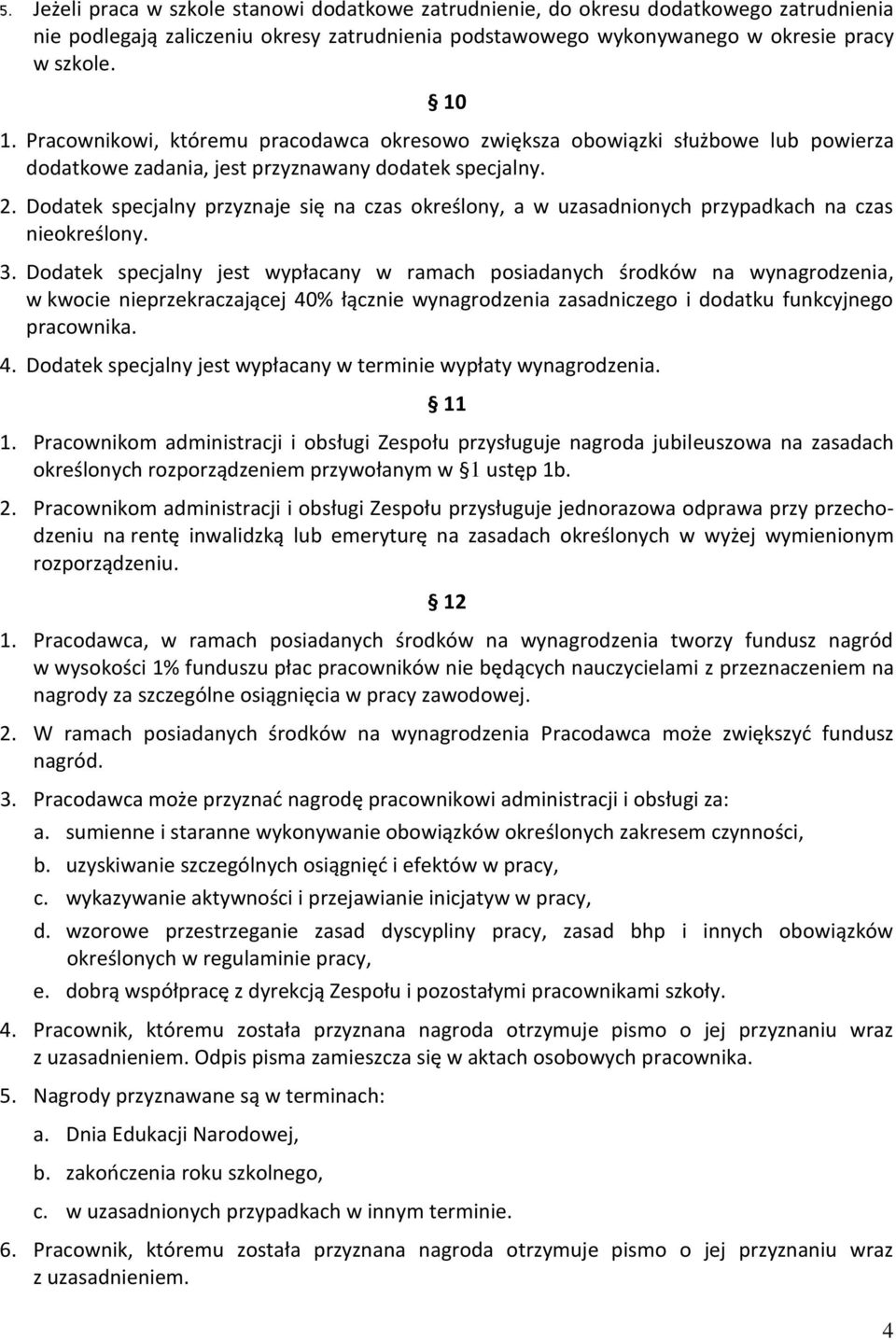 Dodatek specjalny przyznaje się na czas określony, a w uzasadnionych przypadkach na czas nieokreślony. 3.