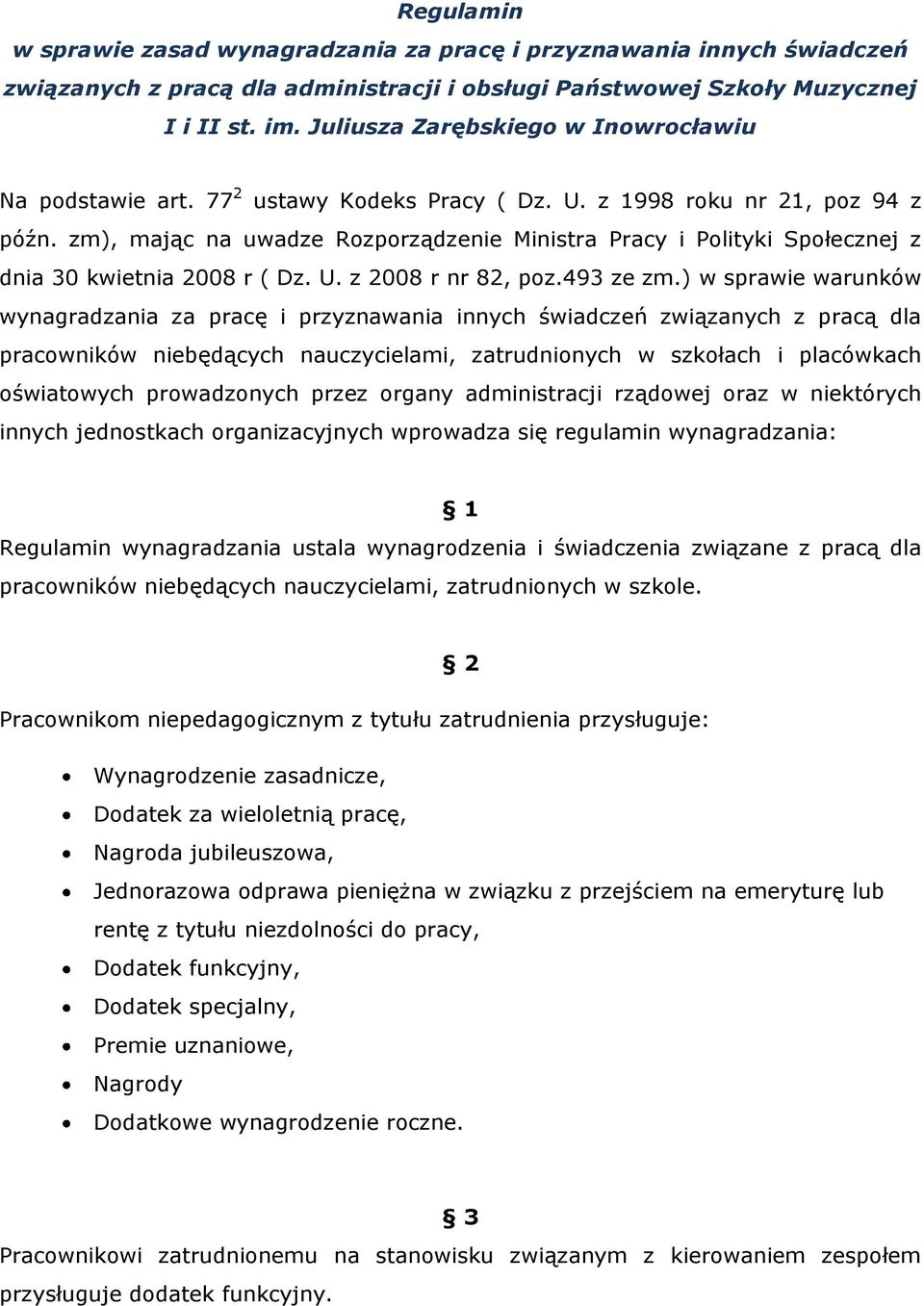 zm), mając na uwadze Rozporządzenie Ministra Pracy i Polityki Społecznej z dnia 30 kwietnia 2008 r ( Dz. U. z 2008 r nr 82, poz.493 ze zm.