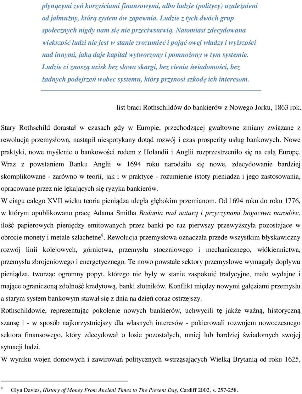 Ludzie ci znoszą ucisk bez słowa skargi, bez cienia świadomości, bez żadnych podejrzeń wobec systemu, który przynosi szkodę ich interesom.