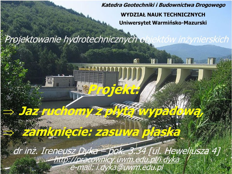 Jaz ruchomy z płytą wypadową, zamknięcie: zasuwa płaska dr inż. Ireneusz Dyka pok.