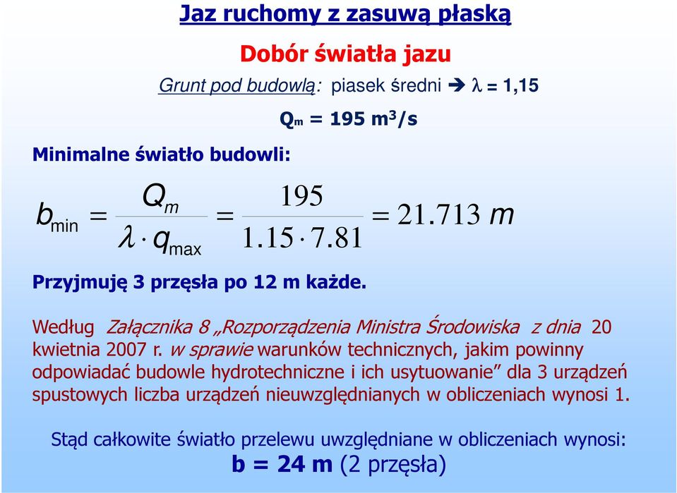 m Według Załącznika 8 Rozporządzenia Ministra Środowiska z dnia 0 kwietnia 007 r.