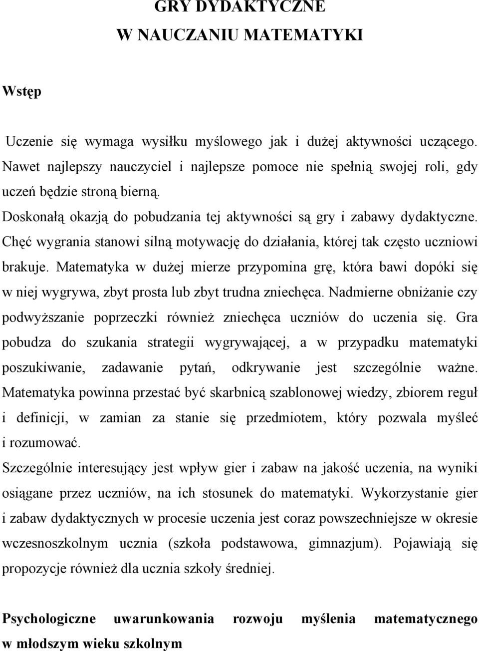 Chęć wygrania stanowi silną motywację do działania, której tak często uczniowi brakuje.