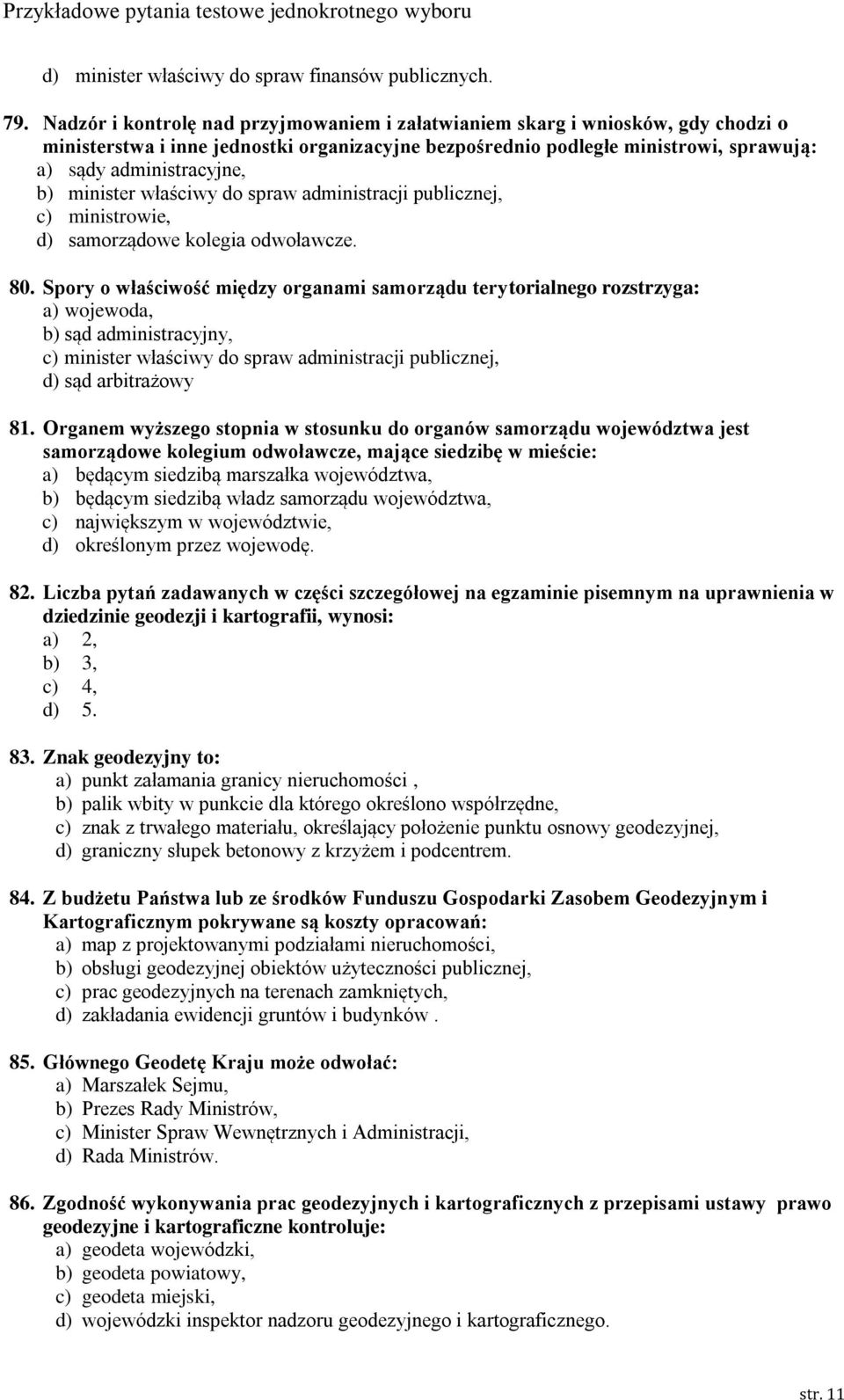 minister właściwy do spraw administracji publicznej, c) ministrowie, d) samorządowe kolegia odwoławcze. 80.